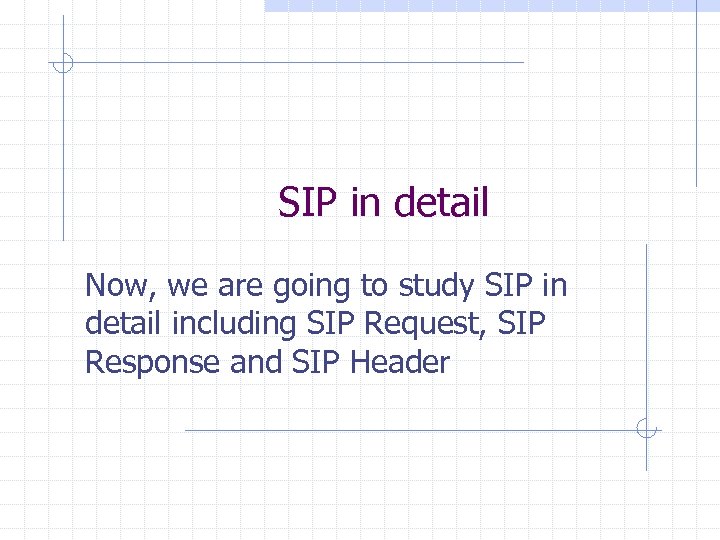 SIP in detail Now, we are going to study SIP in detail including SIP