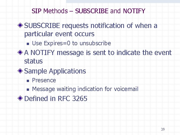 SIP Methods – SUBSCRIBE and NOTIFY SUBSCRIBE requests notification of when a particular event