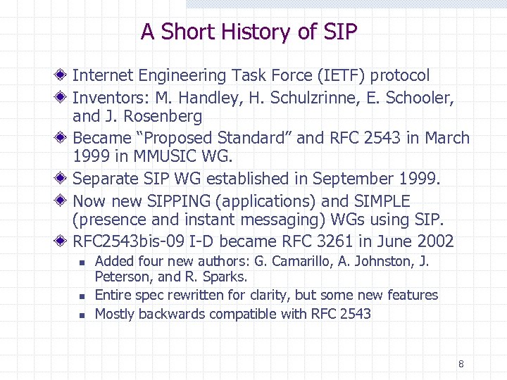 A Short History of SIP Internet Engineering Task Force (IETF) protocol Inventors: M. Handley,