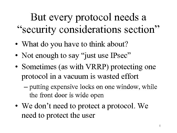 But every protocol needs a “security considerations section” • What do you have to