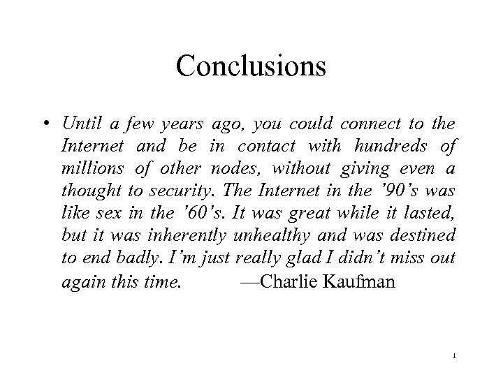 Conclusions • Until a few years ago, you could connect to the Internet and