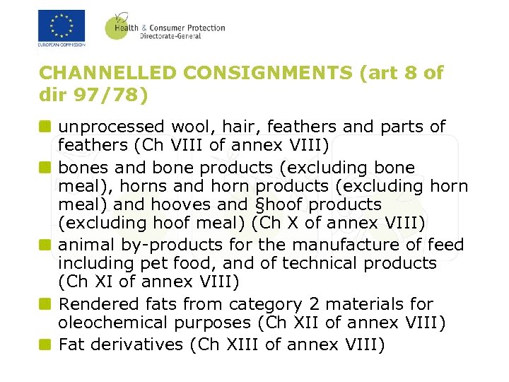 CHANNELLED CONSIGNMENTS (art 8 of dir 97/78) unprocessed wool, hair, feathers and parts of