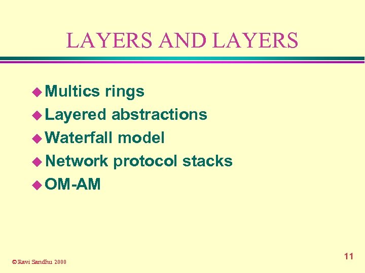 LAYERS AND LAYERS u Multics rings u Layered abstractions u Waterfall model u Network