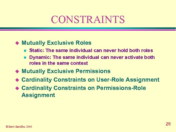 CONSTRAINTS u Mutually Exclusive Roles l l u u u Static: The same individual