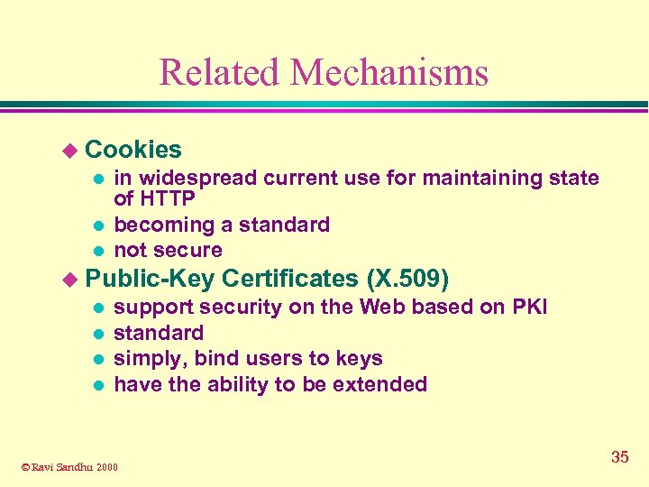 Related Mechanisms u Cookies l l l in widespread current use for maintaining state