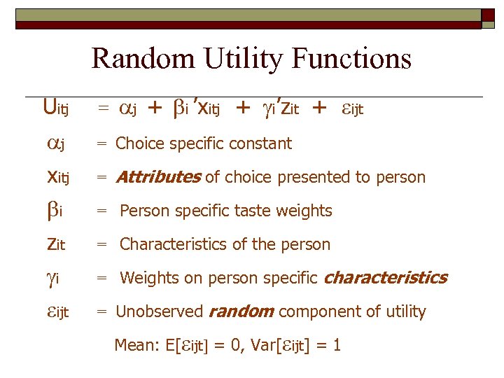 Random Utility Functions Uitj = j + i ’xitj + i’zit + ijt j