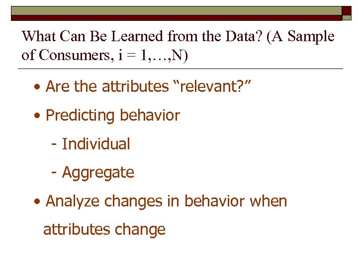 What Can Be Learned from the Data? (A Sample of Consumers, i = 1,