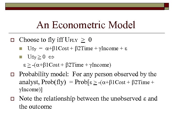 An Econometric Model o Choose to fly iff UFLY > 0 Ufly = +