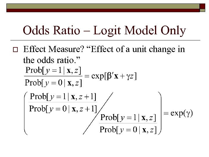 Odds Ratio – Logit Model Only o Effect Measure? “Effect of a unit change