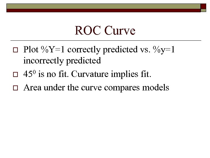 ROC Curve o o o Plot %Y=1 correctly predicted vs. %y=1 incorrectly predicted 450