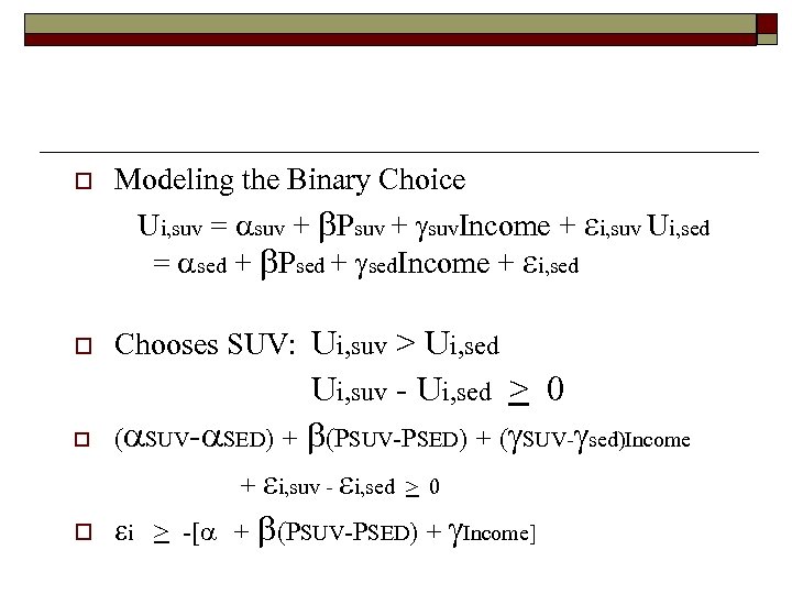 o o Modeling the Binary Choice Ui, suv = suv + Psuv + suv.