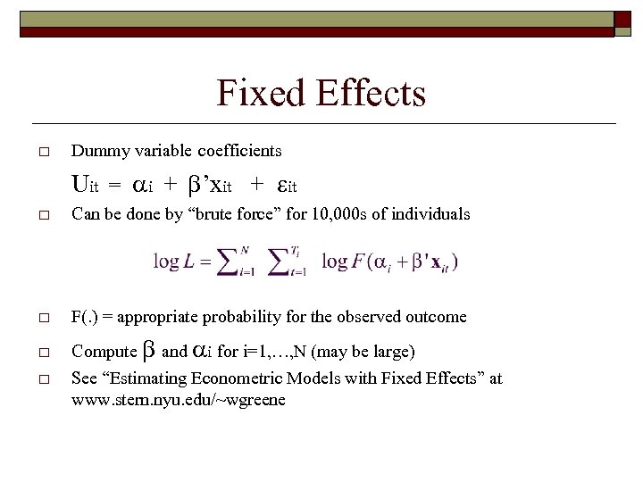Fixed Effects o Dummy variable coefficients Uit = i + ’xit + it o