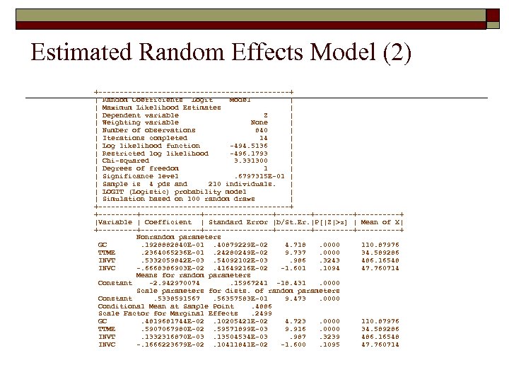 Estimated Random Effects Model (2) +-----------------------+ | Random Coefficients Logit Model | | Maximum