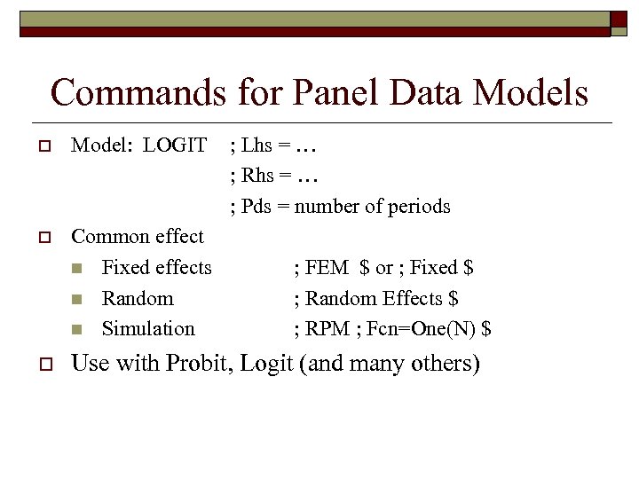 Commands for Panel Data Models o Model: LOGIT o Common effect n Fixed effects