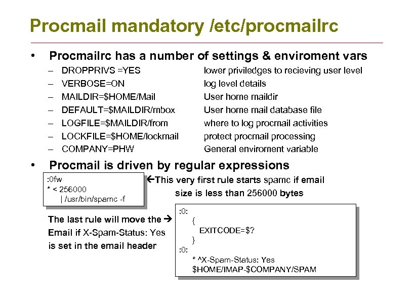 Procmail mandatory /etc/procmailrc • Procmailrc has a number of settings & enviroment vars –