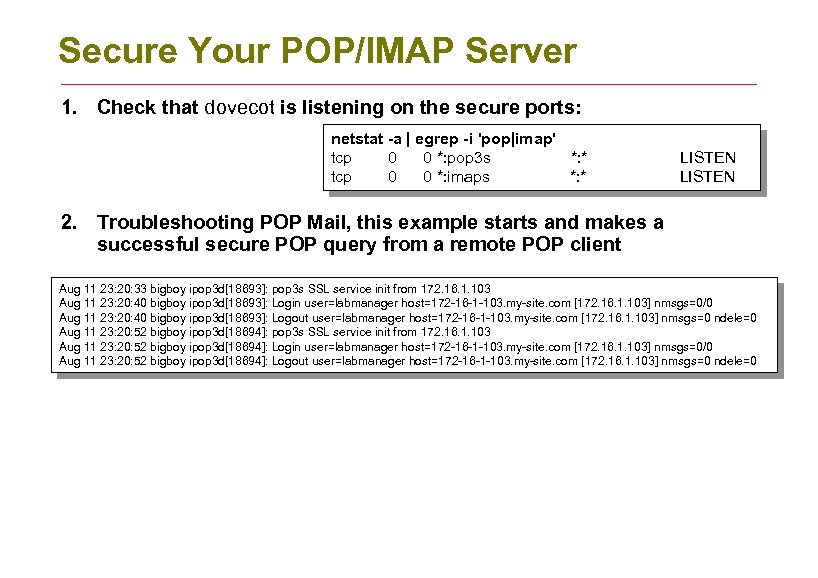 Secure Your POP/IMAP Server 1. Check that dovecot is listening on the secure ports: