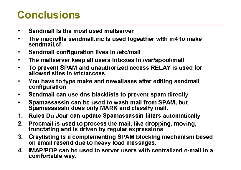 Conclusions • • 1. 2. 3. 4. Sendmail is the most used mailserver The