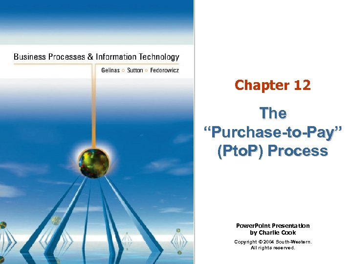 Chapter 12 The “Purchase-to-Pay” (Pto. P) Process Power. Point Presentation by Charlie Cook Copyright