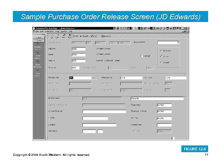 Sample Purchase Order Release Screen (JD Edwards) FIGURE 12. 6 Copyright © 2004 South-Western.