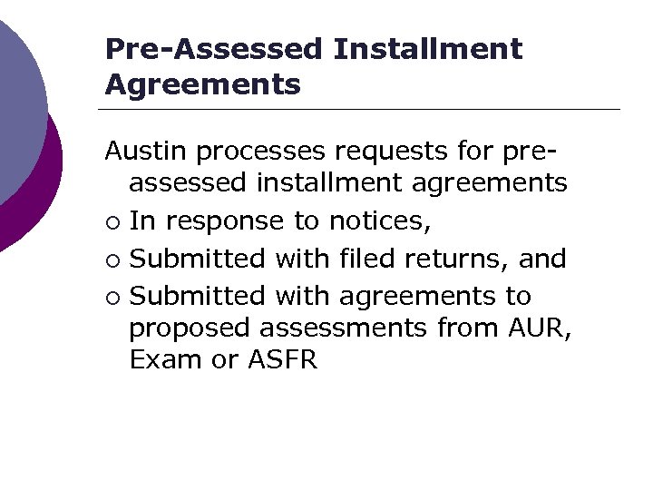 Pre-Assessed Installment Agreements Austin processes requests for preassessed installment agreements ¡ In response to