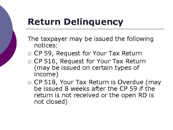 Return Delinquency The taxpayer may be issued the following notices: ¡ CP 59, Request
