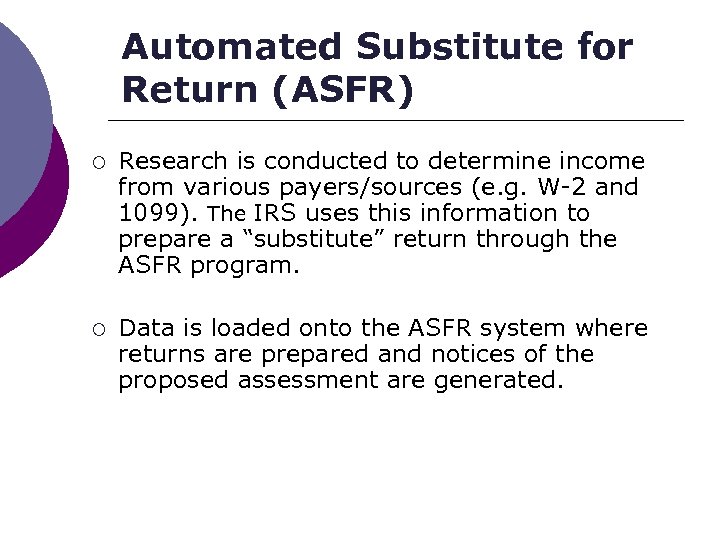 Automated Substitute for Return (ASFR) ¡ Research is conducted to determine income from various