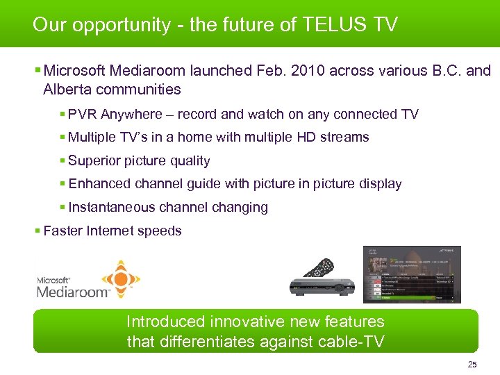 25 Our opportunity - the future of TELUS TV § Microsoft Mediaroom launched Feb.