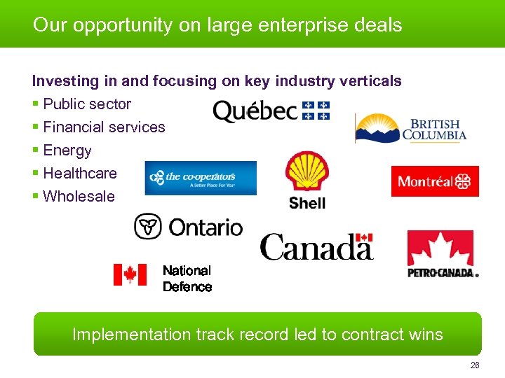 Our opportunity on large enterprise deals Investing in and focusing on key industry verticals