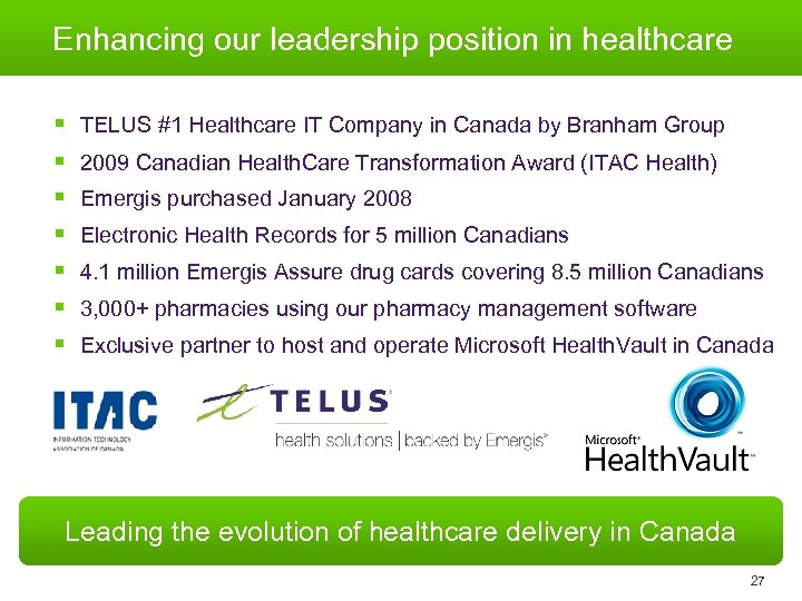 Enhancing our leadership position in healthcare § § § § TELUS #1 Healthcare IT