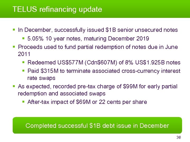 TELUS refinancing update § In December, successfully issued $1 B senior unsecured notes §