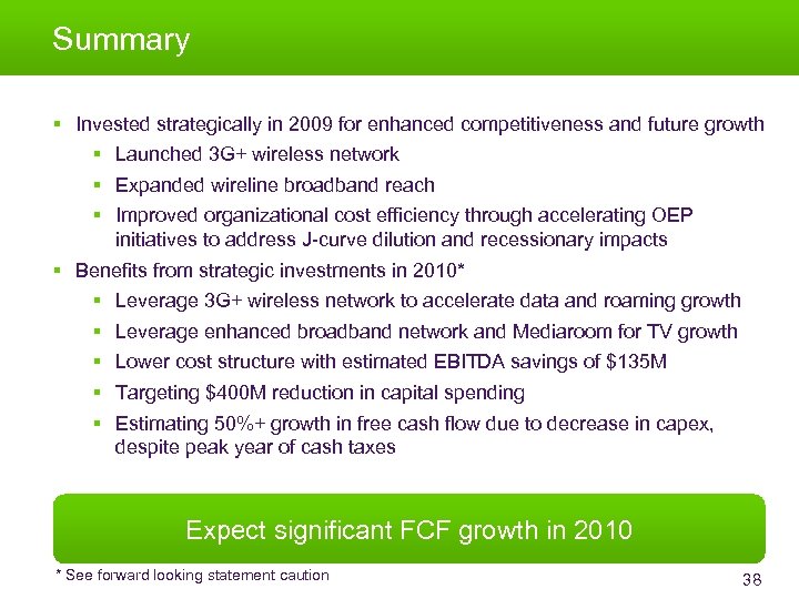 Summary § Invested strategically in 2009 for enhanced competitiveness and future growth § Launched