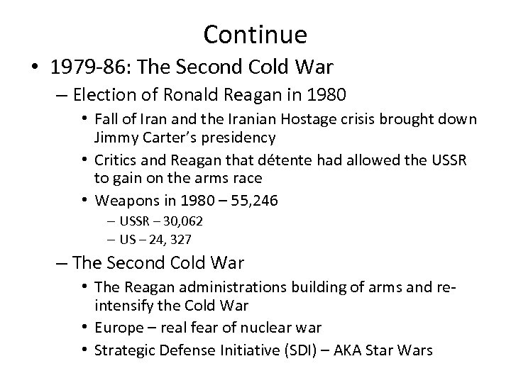 Continue • 1979 -86: The Second Cold War – Election of Ronald Reagan in