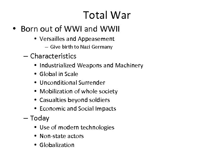 Total War • Born out of WWI and WWII • Versailles and Appeasement –