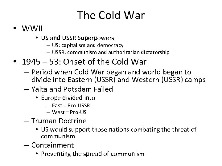 The Cold War • WWII • US and USSR Superpowers – US: capitalism and