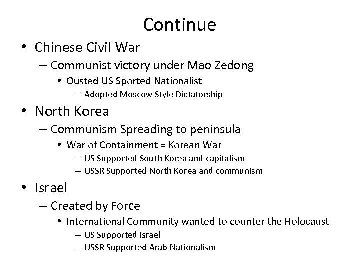 Continue • Chinese Civil War – Communist victory under Mao Zedong • Ousted US