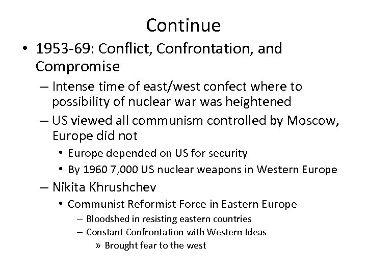 Continue • 1953 -69: Conflict, Confrontation, and Compromise – Intense time of east/west confect