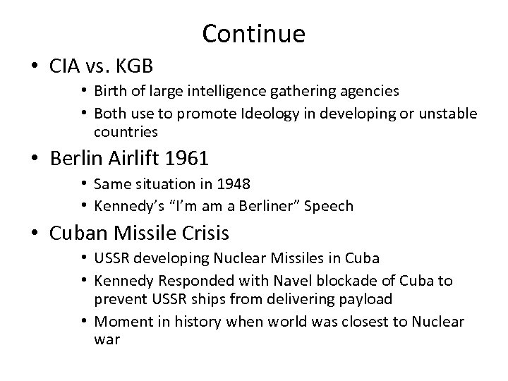 Continue • CIA vs. KGB • Birth of large intelligence gathering agencies • Both