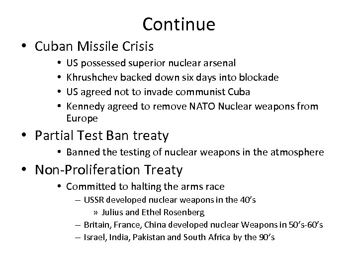 Continue • Cuban Missile Crisis • • US possessed superior nuclear arsenal Khrushchev backed