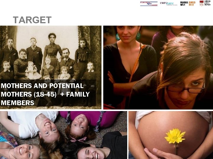 TARGET MOTHERS AND POTENTIAL MOTHERS (18 -45) + FAMILY MEMBERS 