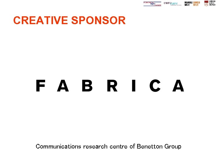 CREATIVE SPONSOR Communications research centre of Benetton Group 