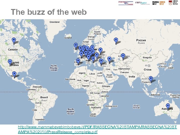 The buzz of the web http: //www. mammabevebimbobeve. it/PDF/RASSEGNA%20 STAMPA/RASSEGNA%20 ST AMPA%202010/Press. Release_completa. pdf