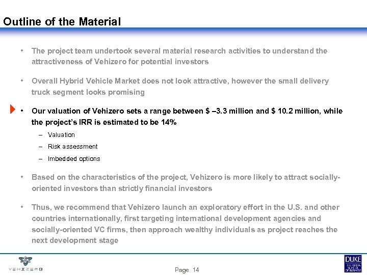 Outline of the Material • The project team undertook several material research activities to