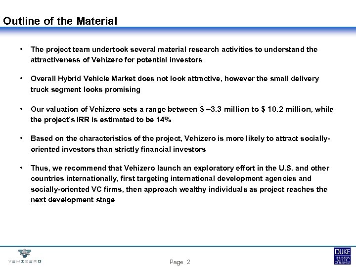 Outline of the Material • The project team undertook several material research activities to