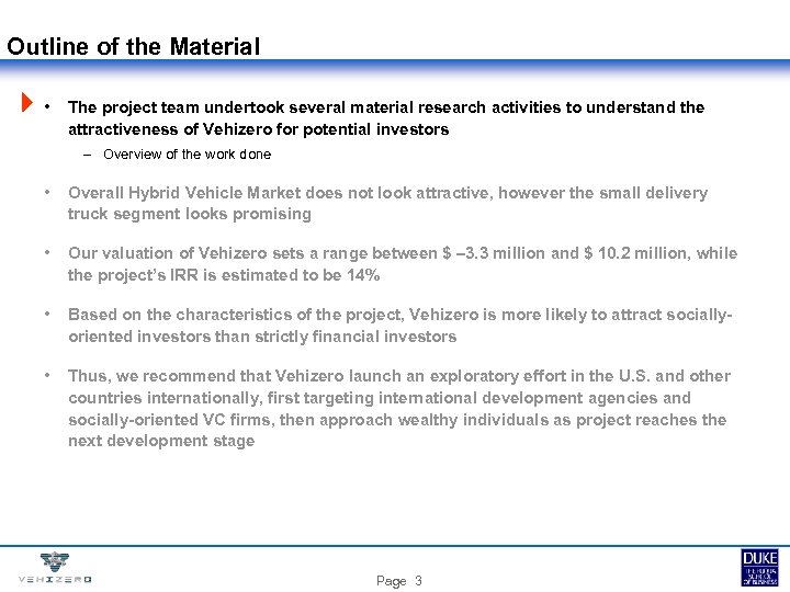 Outline of the Material • The project team undertook several material research activities to