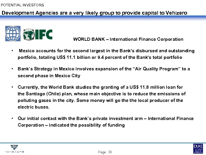 POTENTIAL INVESTORS Development Agencies are a very likely group to provide capital to Vehizero