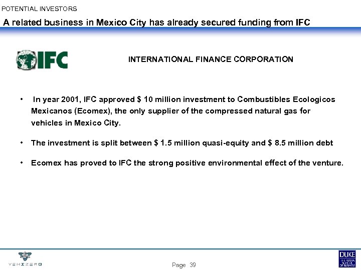 POTENTIAL INVESTORS A related business in Mexico City has already secured funding from IFC