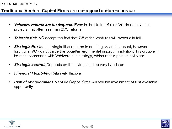 POTENTIAL INVESTORS Traditional Venture Capital Firms are not a good option to pursue •