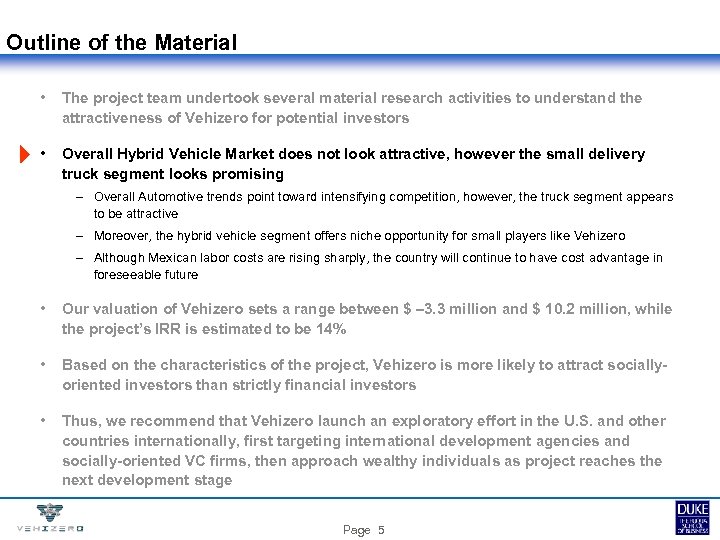 Outline of the Material • The project team undertook several material research activities to