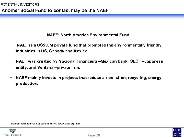 POTENTIAL INVESTORS Another Social Fund to contact may be the NAEF: North America Environmental