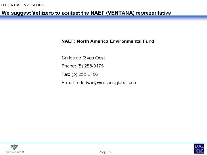 POTENTIAL INVESTORS We suggest Vehizero to contact the NAEF (VENTANA) representative NAEF: North America